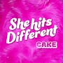 CAKE she hits different