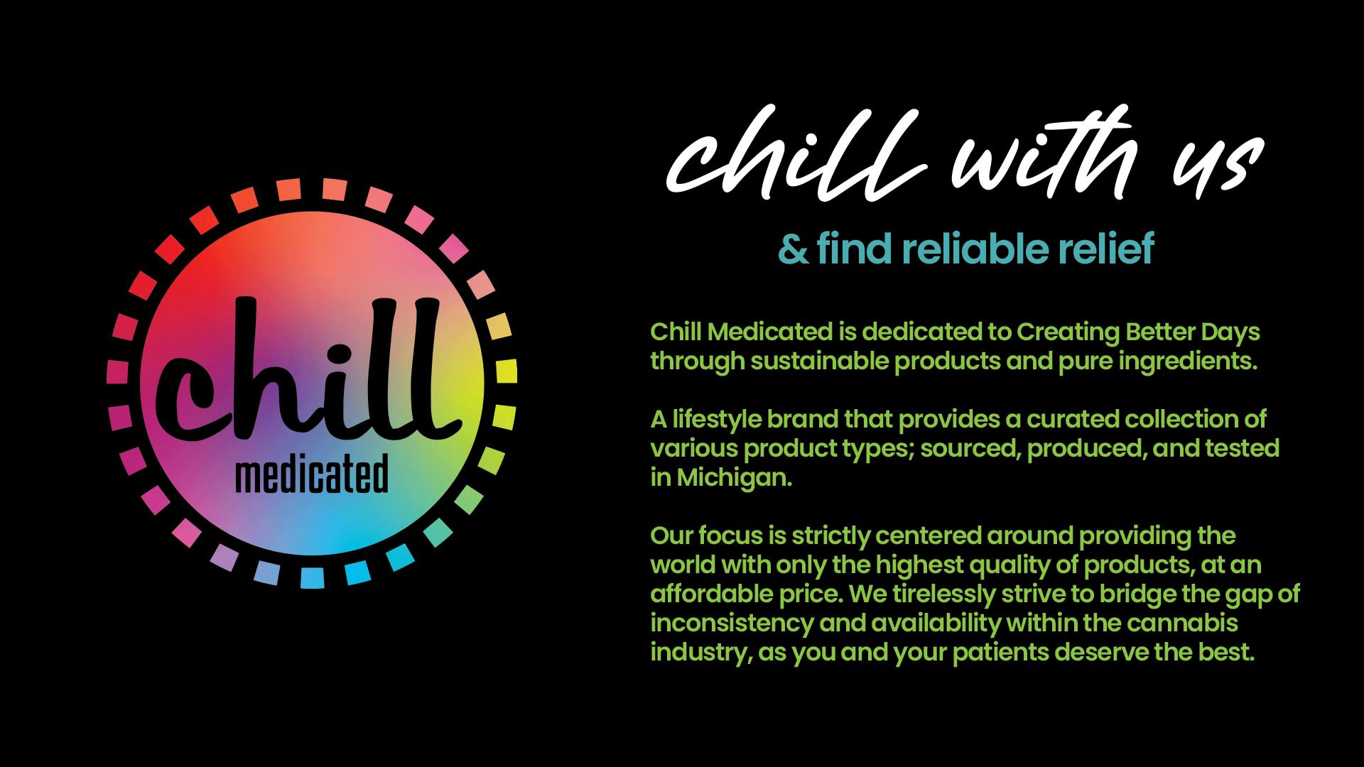 Chill Medicated: Chill with us to find reliable relief. | Leafly