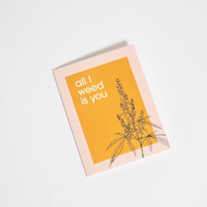 Photo of 'All I weed is you' Card