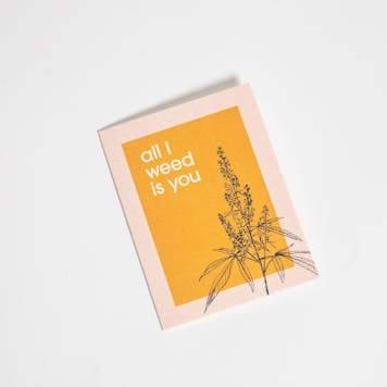 Photo of 'All I weed is you' Card