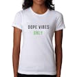 Product image for Dope Vibes Only T-Shirt